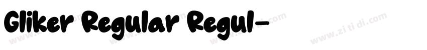 Gliker Regular Regul字体转换 Gliker Regular Regul字体转换
